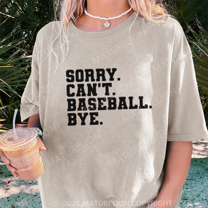 Maturelion Women's T-shirt Sorry. can't. baseball. bye DTG Washed T-shirt