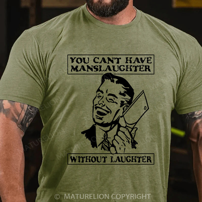 Maturelion Men's T-shirt You Can't Have Manslaughter Without Laughter Cotton T-shirt