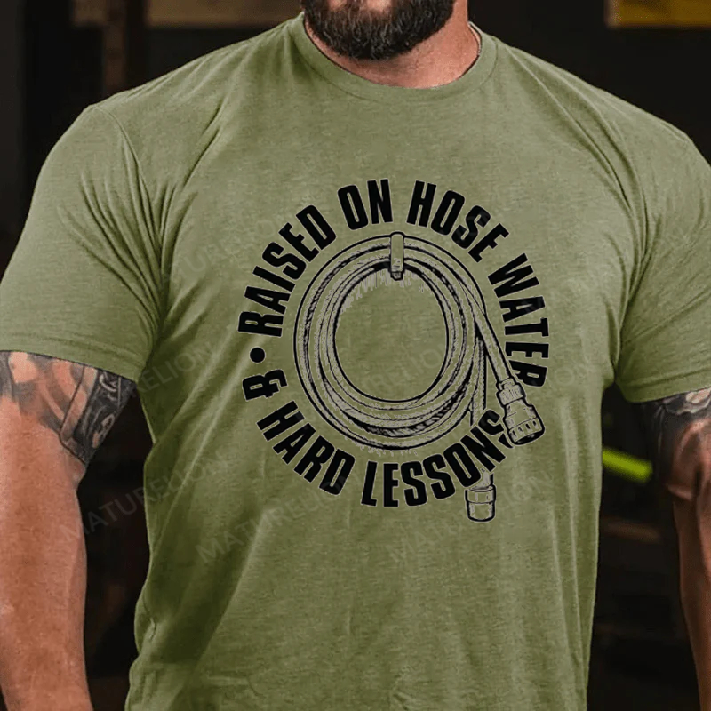 Maturelion Men's T-Shirt Raised On Hose Water Hard Lessons Cotton T-Shirt