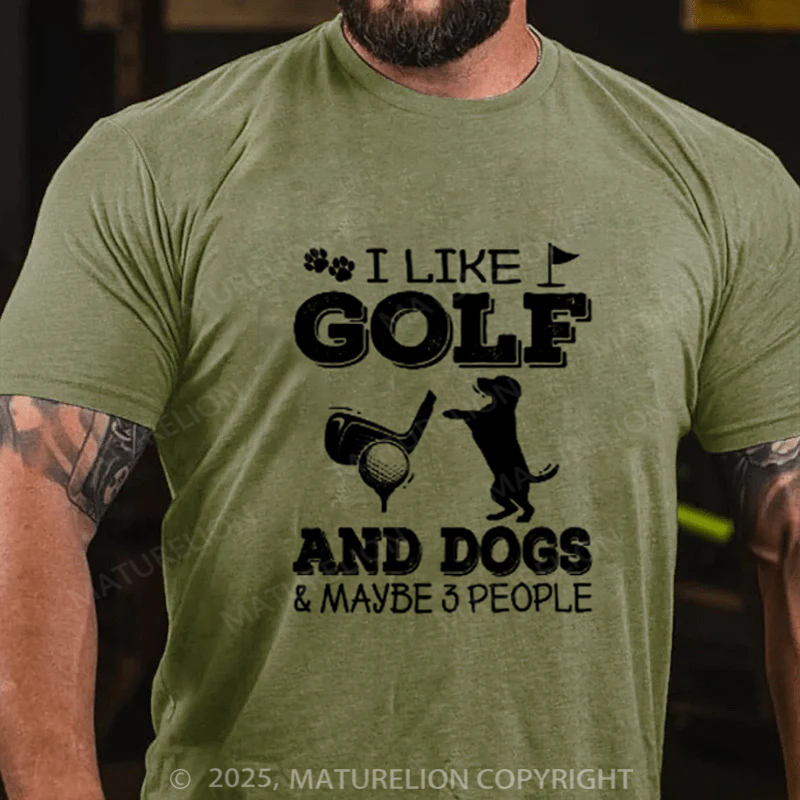 Maturelion Men's T-shirt I Like Golf And Dogs And Maybe 3 People Cotton T-shirt