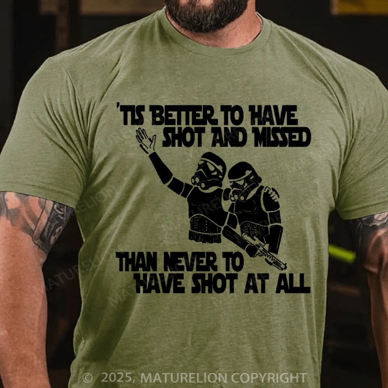 Maturelion Men's T-Shirt Stormtrooper Tis better to have shot and missed than never to have shot at all Cotton T-Shirt