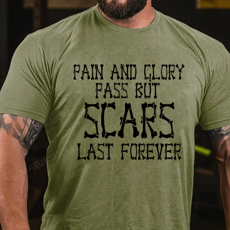 Maturelion Men's T-Shirt Pain And Glory Pass But Scars Last Forever Cotton T-Shirt