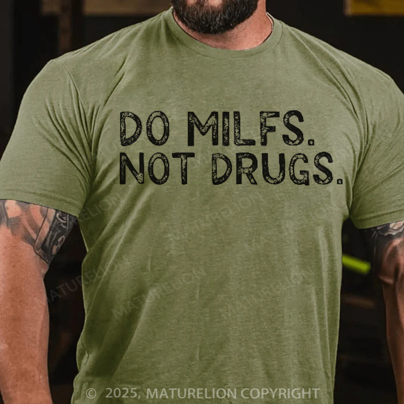 Maturelion Men's T-Shirt Do Milfs Not Drugs Cotton T-Shirt