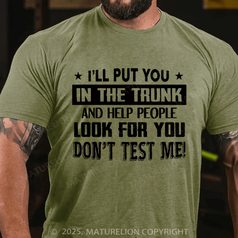 Maturelion Men's T-shirt I'll Put You In The Trunk Cotton T-shirt