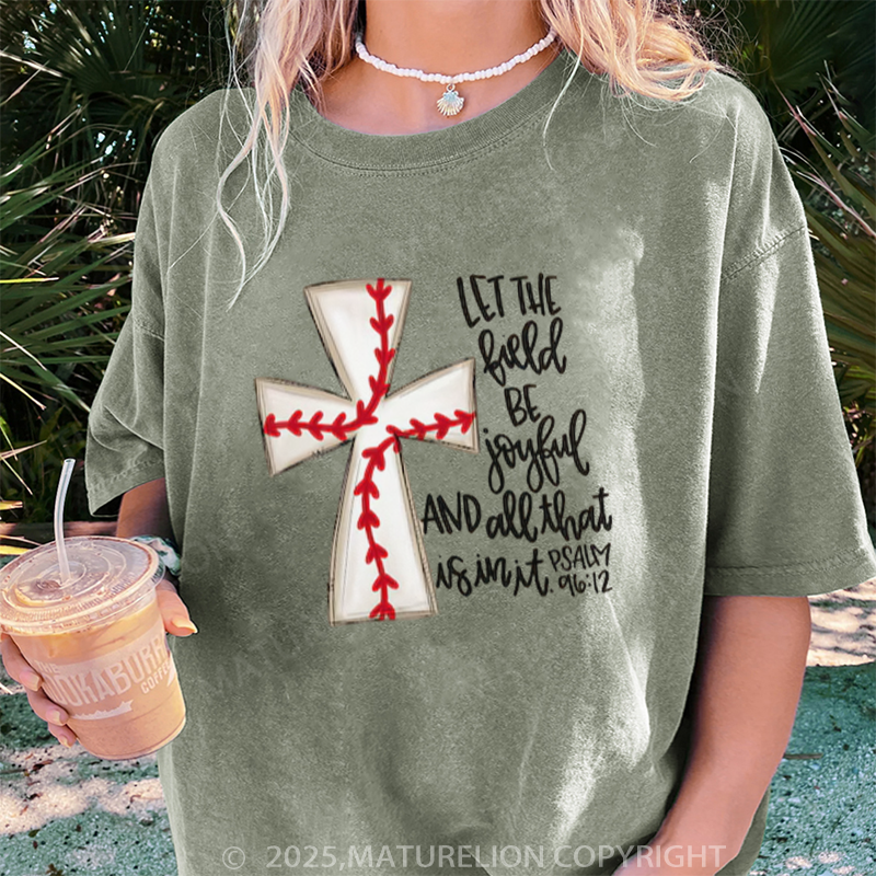 Maturelion Women's T-shirt Let The Field Be Joyful and All That Is in It DTG Washed T-shirt