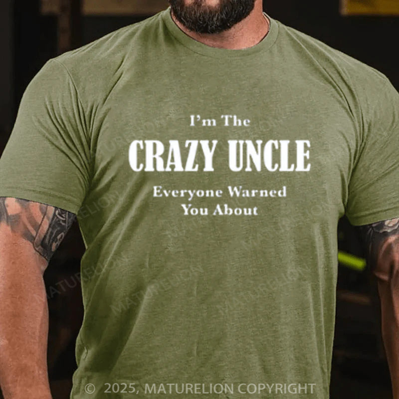 Maturelion Men's T-shirt I'M THE CRAZY UNCLE EVERYONE WARNED YOU ABOUT Cotton T-shirt