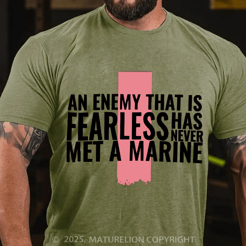 Maturelion Men's T-Shirt An enemy that is fearless has never met a Marine Cotton T-Shirt