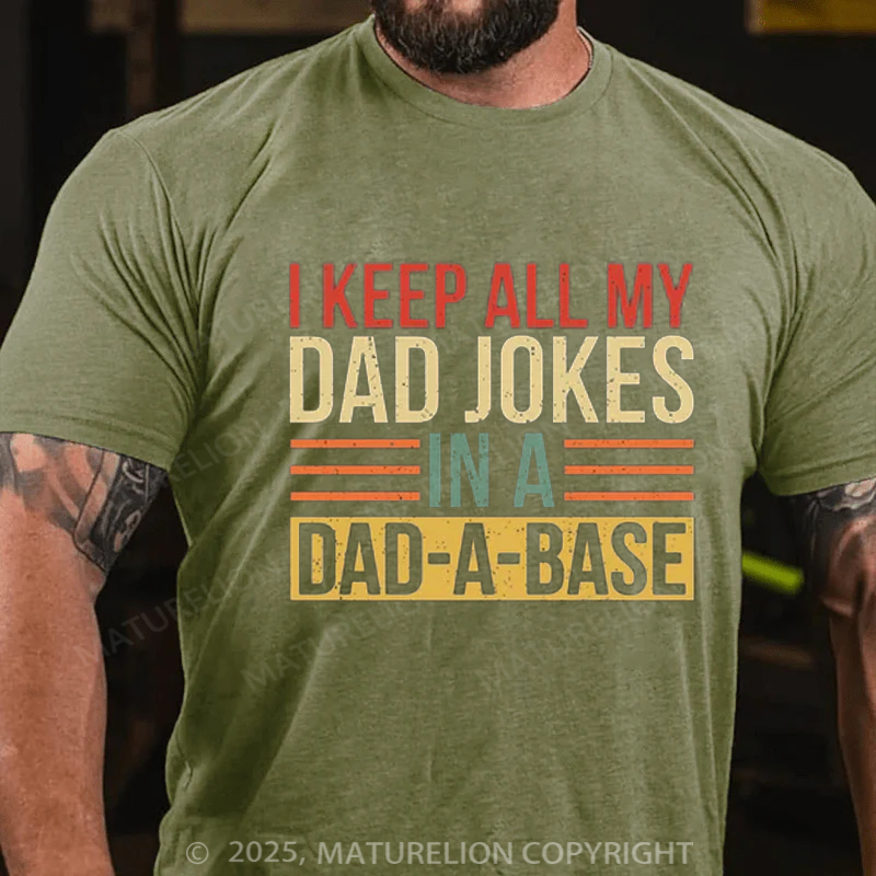Maturelion Men's T-shirt I Keep All My Dad Jokes In A Dad-a-base Father's Day T-shirt
