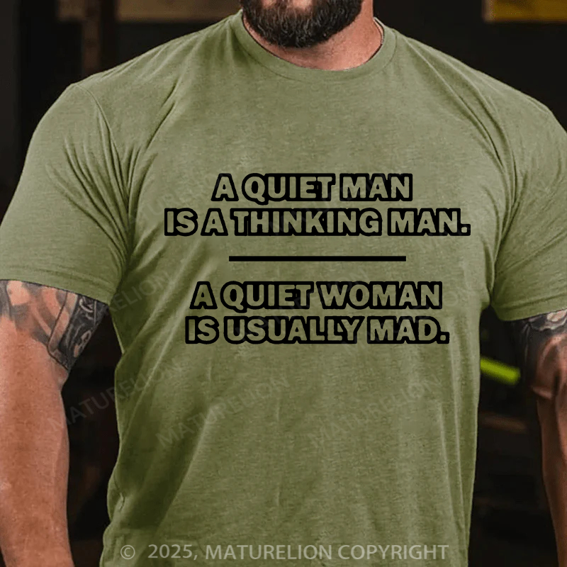 Maturelion Men's T-shirt A Quiet Man Is A Thinking Man. A Quiet Woman Is Usually Mad 2 Father's Day T-shirt