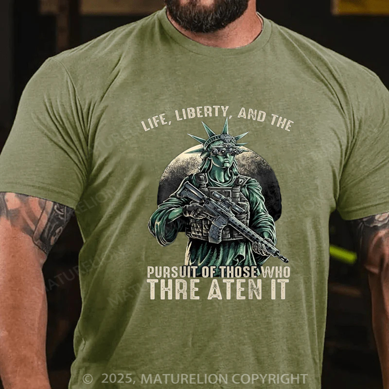Maturelion Men's T-shirt Life Liberty And The Pursuit Of Those Who Threaten It Cotton T-shirt