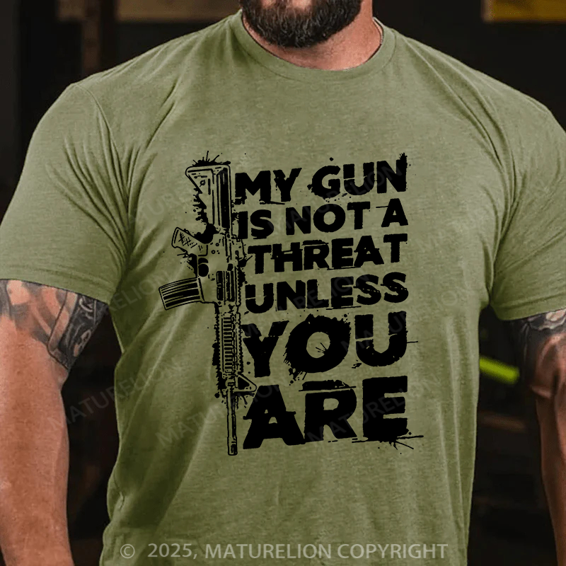 Maturelion Men's T-shirt My Gun Is Not A Threat Unless You Are Cotton T-shirt