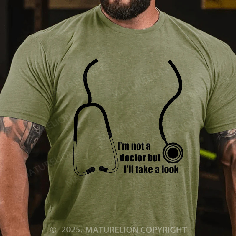 Maturelion Men's T-Shirt I'm Not A Doctor But I'll Take A Look Cotton T-Shirt