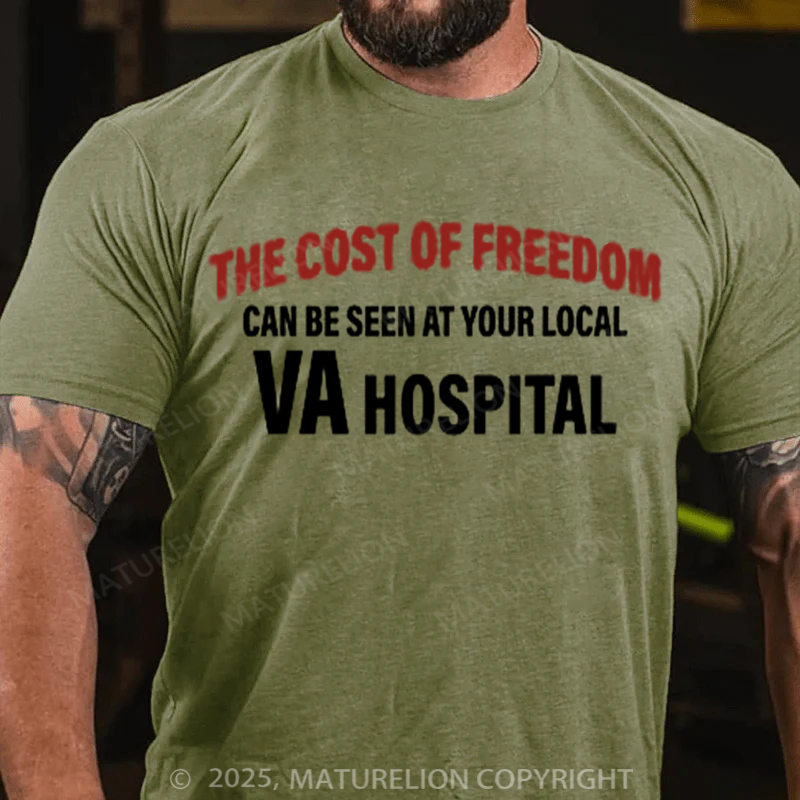 Maturelion Men's T-shirt The Cost Of Freedom Can Be Seen At Your Local Va Hospital Cotton T-shirt