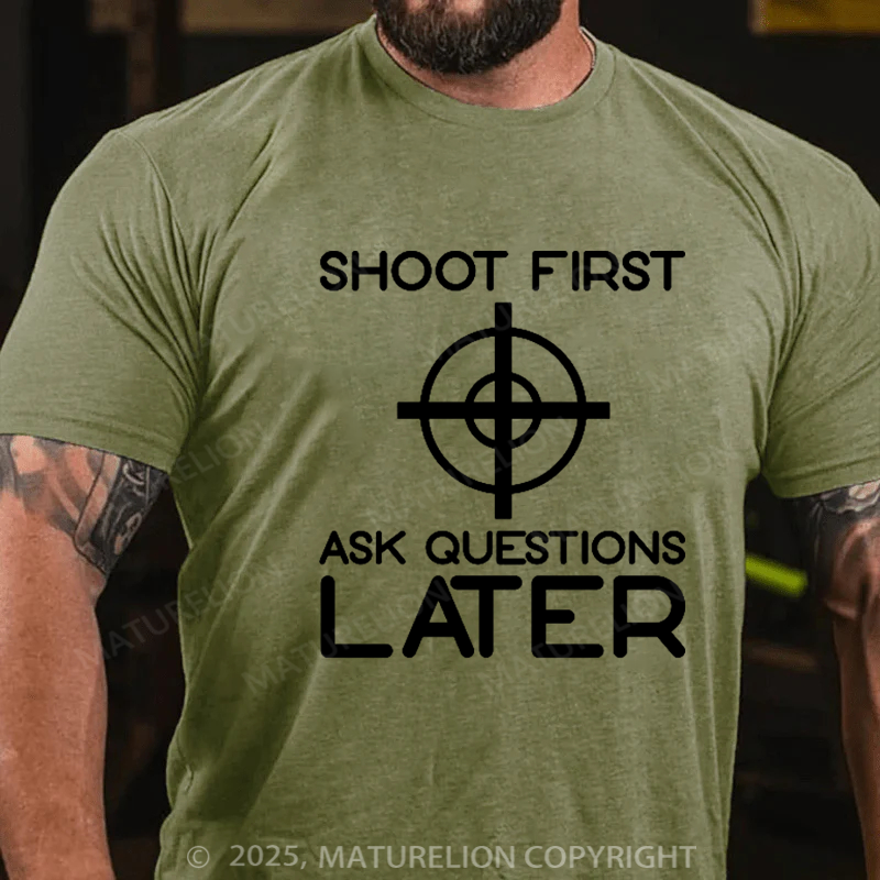 Maturelion Men's T-Shirt Shoot First Ask Questions Later Cotton T-Shirt