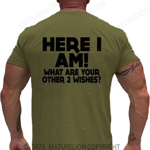 Maturelion Men's T-shirt Here I Am What Are Your Other 2 Wishes Cotton T-shirt