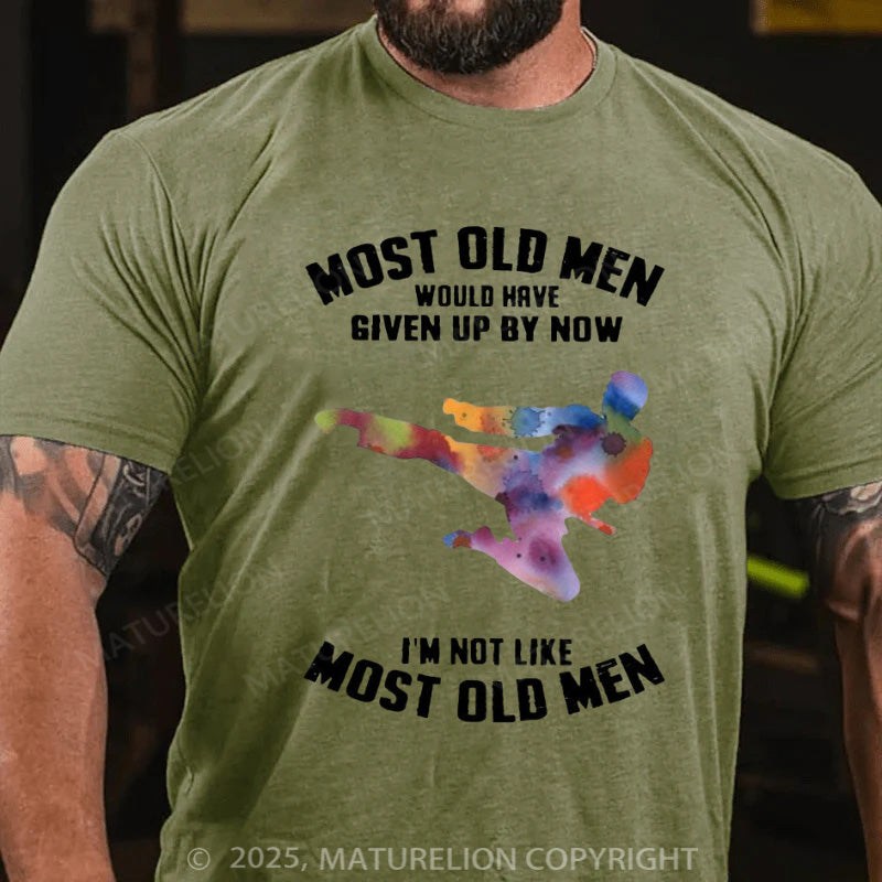 Maturelion Men's T-shirt Most Old Men Would Have Given Up By Now Cotton T-shirt