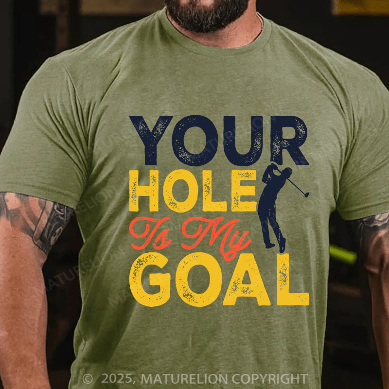 Maturelion Men's T-shirt Your Hole is my Goal Cotton T-shirt