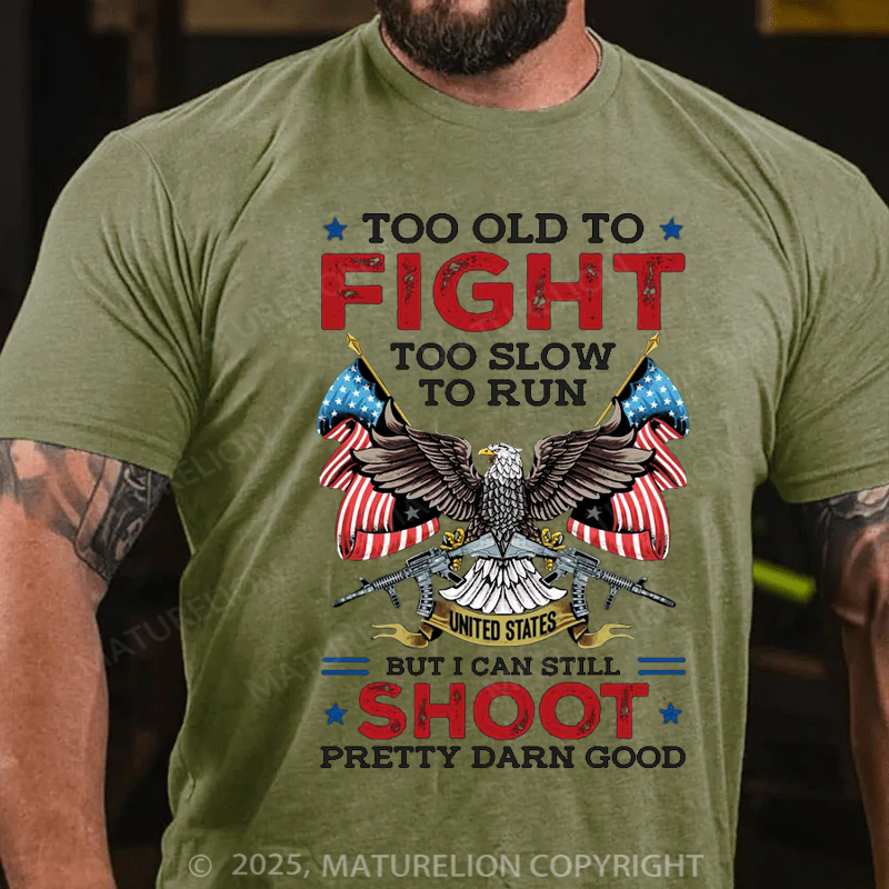 Maturelion Men's T-shirt Too Old To Fight Too Slow To Run But I Can Still Shoot Cotton T-shirt
