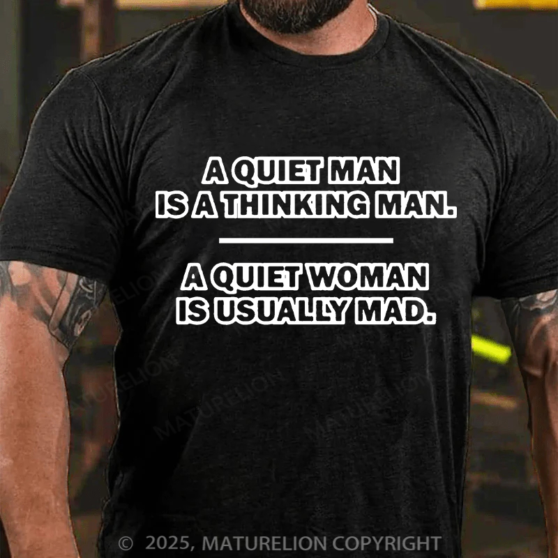 Maturelion Men's T-shirt A Quiet Man Is A Thinking Man. A Quiet Woman Is Usually Mad 2 Father's Day T-shirt