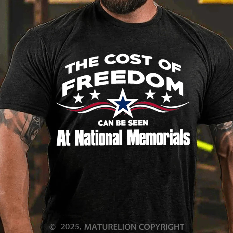 Maturelion Men's T-Shirt The Cost Of Freedom, Can Be Seen, At National Memorials Cotton T-Shirt