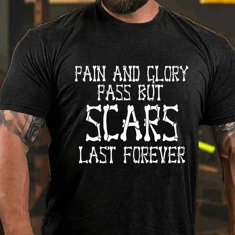Maturelion Men's T-Shirt Pain And Glory Pass But Scars Last Forever Cotton T-Shirt