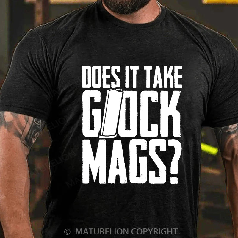 Maturelion Men's T-shirt Does It Take Glock Mags Cotton T-shirt
