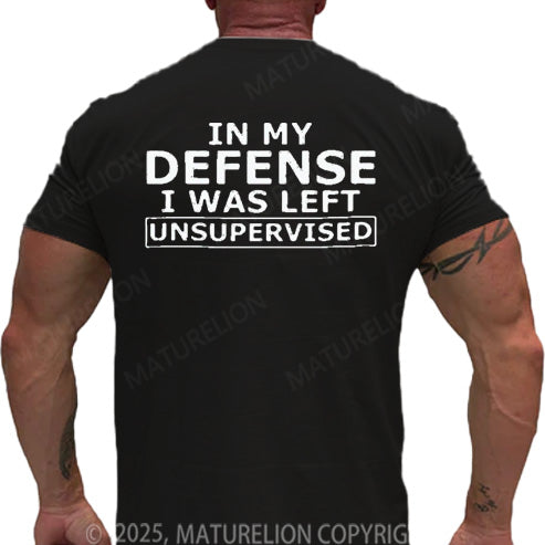 Maturelion Men's T-shirt In My Defense I Was Left Unsupervised Cotton T-shirt