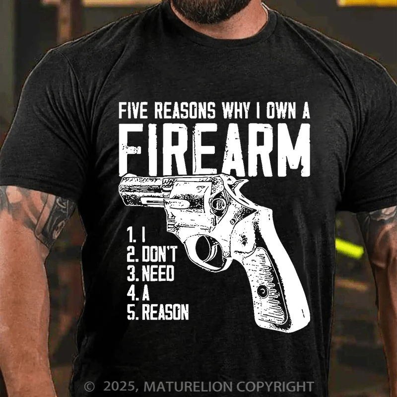 Maturelion Men's T-Shirt Five Reasons Why I Own A Firearm Cotton?T-Shirt