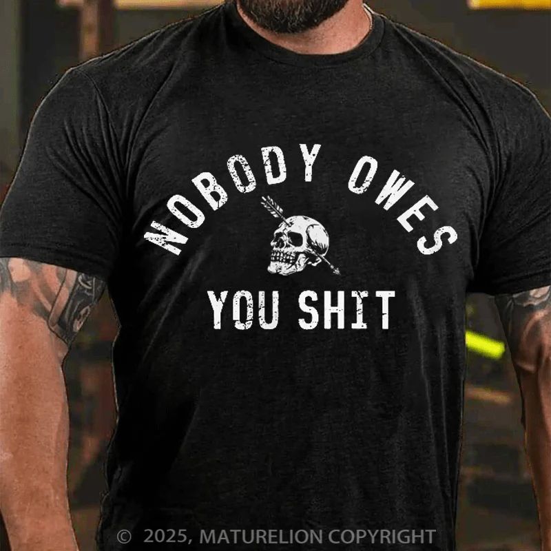 Maturelion Men's T-Shirt Nobody Owes You Shit Skull Cotton T-Shirt