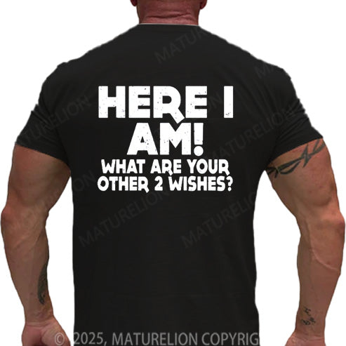 Maturelion Men's T-shirt Here I Am What Are Your Other 2 Wishes Cotton T-shirt