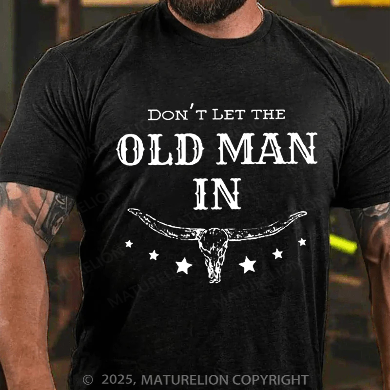 Maturelion Men's T-Shirt Don't Let The Old Man in Cotton T-Shirt