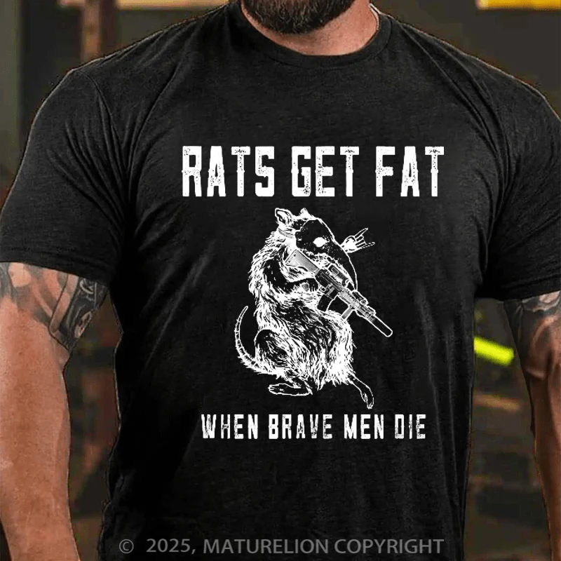 Maturelion Men's T-Shirt Rats Get Fat When Brave Men Die Cotton T-Shirt