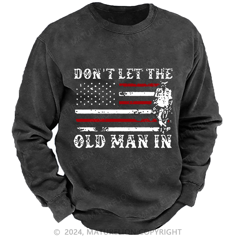 Maturelion Don't Let The Old Man in Vintage American Flag Washed Sweatshirt