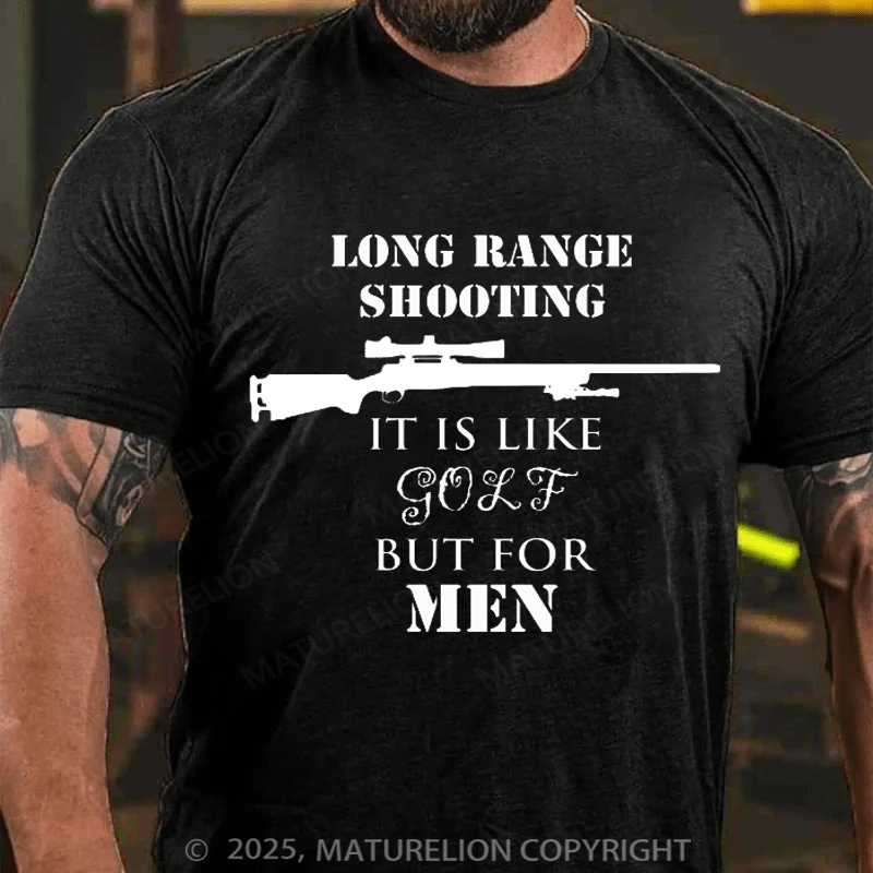 Maturelion Men's T-shirt Long range shooting it's like golf but for men Cotton T-shirt