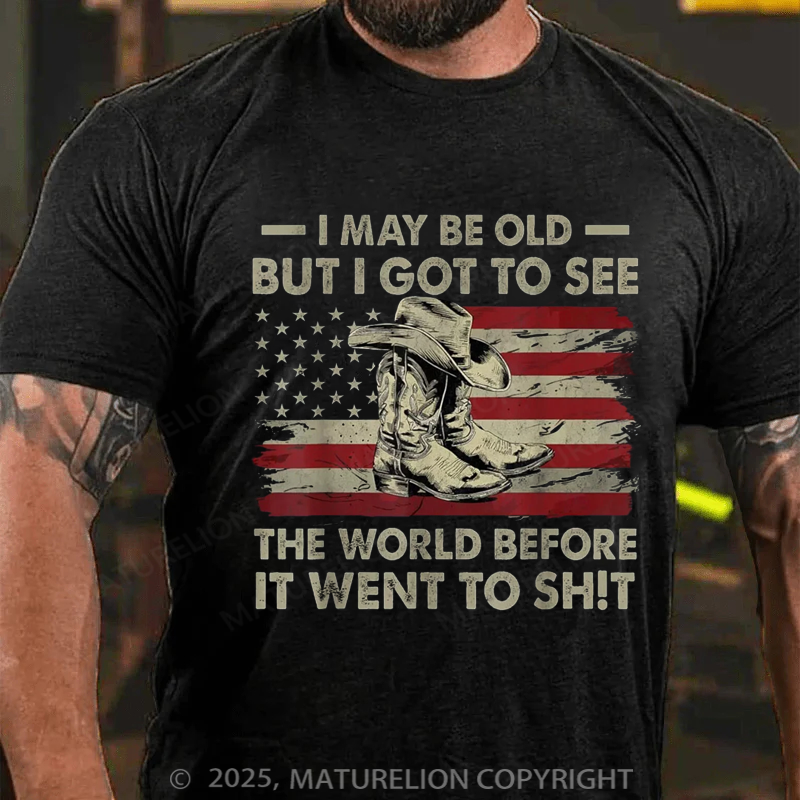 Maturelion Men's T-shirt I May Be Old But Got To See The World Before It Went To Sh!t Cotton T-shirt