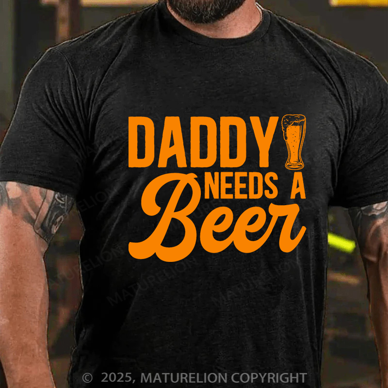 Maturelion Men's T-shirt Daddy Needs A Beer Father's Day T-shirt