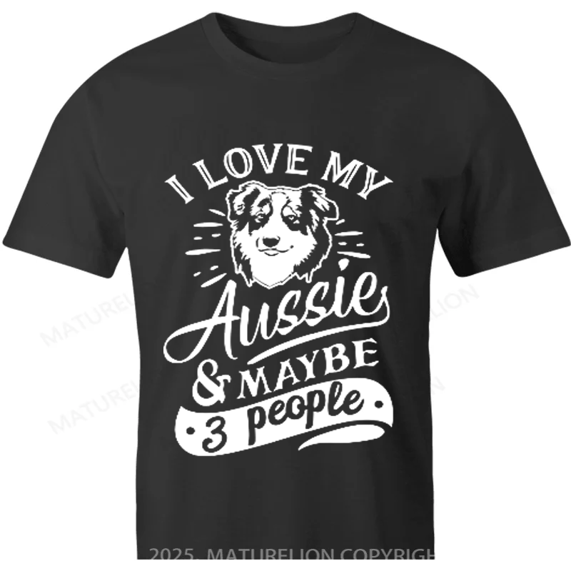 Maturelion Australia T-shirt I love my Aussie & Maybe 3 People Cotton T-shirt