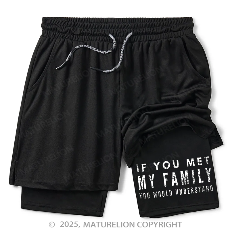 Maturelion Men's Short If You Met My Family You Would Understand Double Layer Short
