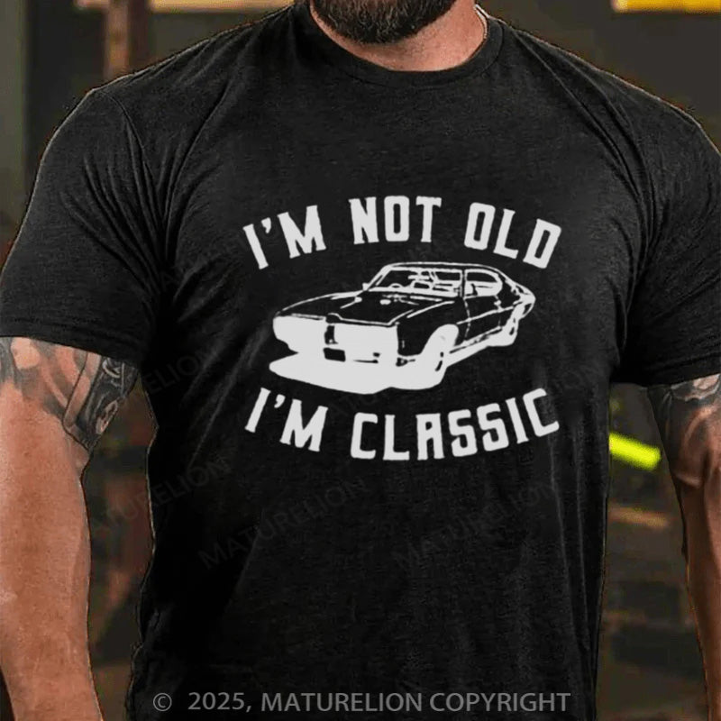 Maturelion Men's T-shirt I'm Not Old I'm Classic Cotton T-shirt