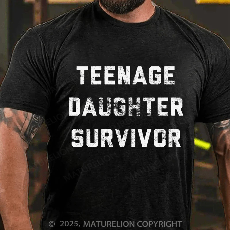 Maturelion Men's T-shirt Teenage Daughter Survivor Father's Day T-shirt