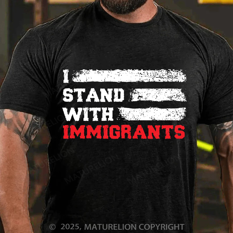 Maturelion Men's T-shirt I stand with immigrants T Shirt USA Flag country 4th Of July T-shirt