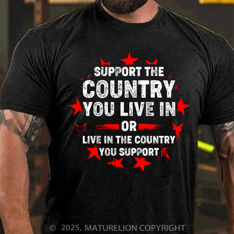 Maturelion Men's T-Shirt Support the country you live in or live in the country you support Cotton T-Shirt
