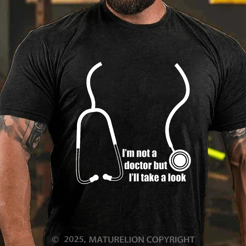 Maturelion Men's T-Shirt I'm Not A Doctor But I'll Take A Look Cotton T-Shirt