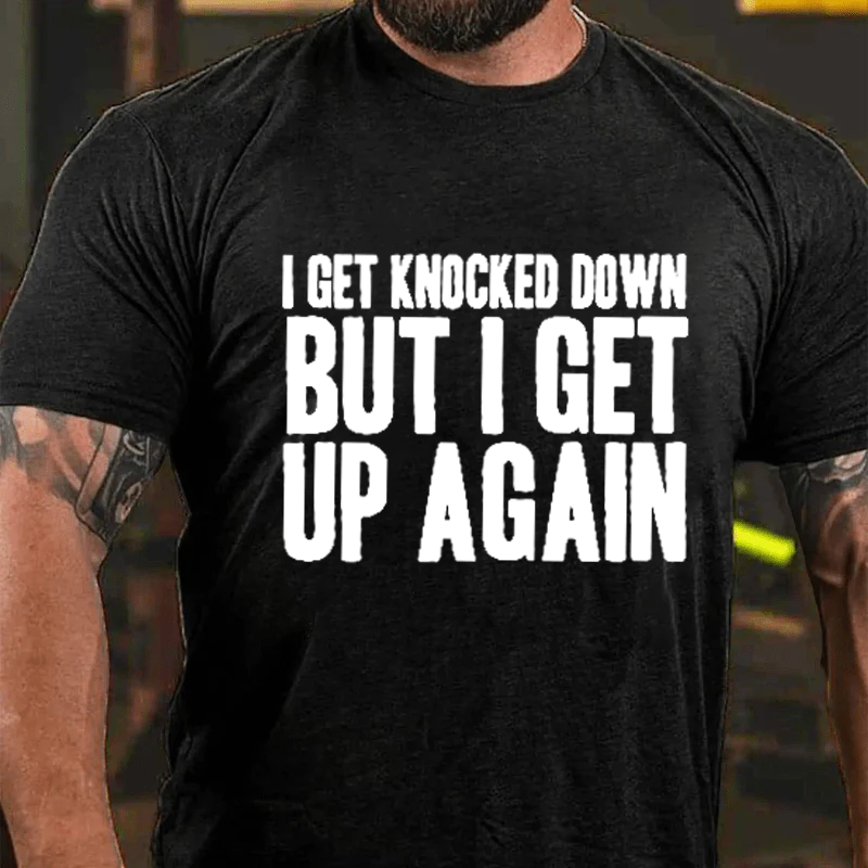 Maturelion Men's T-Shirt I Get Knocked Down I Get Up Again Cotton T-Shirt