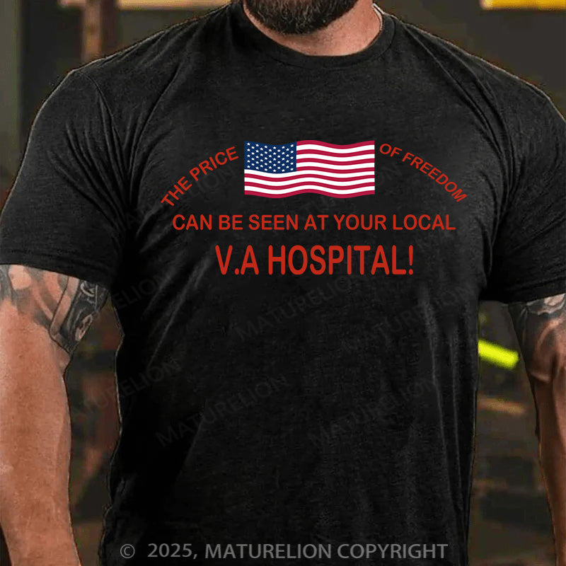 Maturelion Men's T-shirt THE PRICE OF FREEDOM CAN BE SEEN AT YOUR LOCAL VA HOSPITAL! Cotton T-shirt