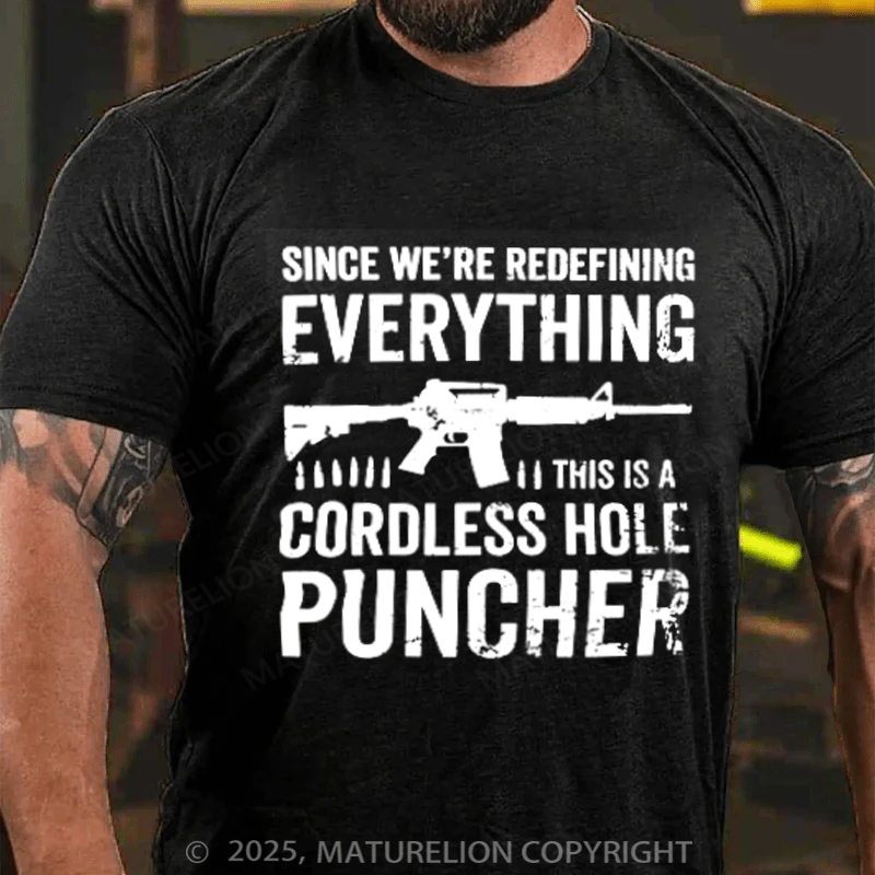 Maturelion Men's T-Shirt Since We Are Redefining Everything Cordless Hole Puncher USA Patriotic Cotton T-Shirt