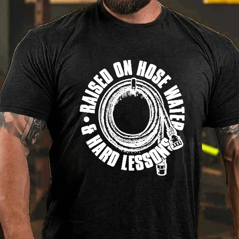 Maturelion Men's T-Shirt Raised On Hose Water Hard Lessons Cotton T-Shirt