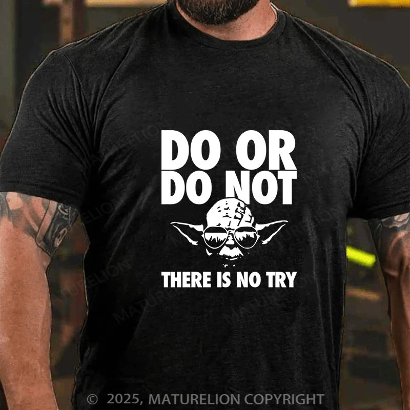 Maturelion Men's T-Shirt Do Or Do Not Cotton T-Shirt