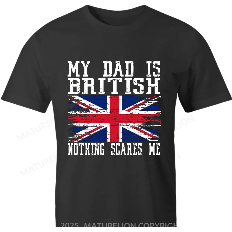 Maturelion British T-shirt My Dad Is British Nothing Scares Me Vintage British Flag Cotton T-shirt
