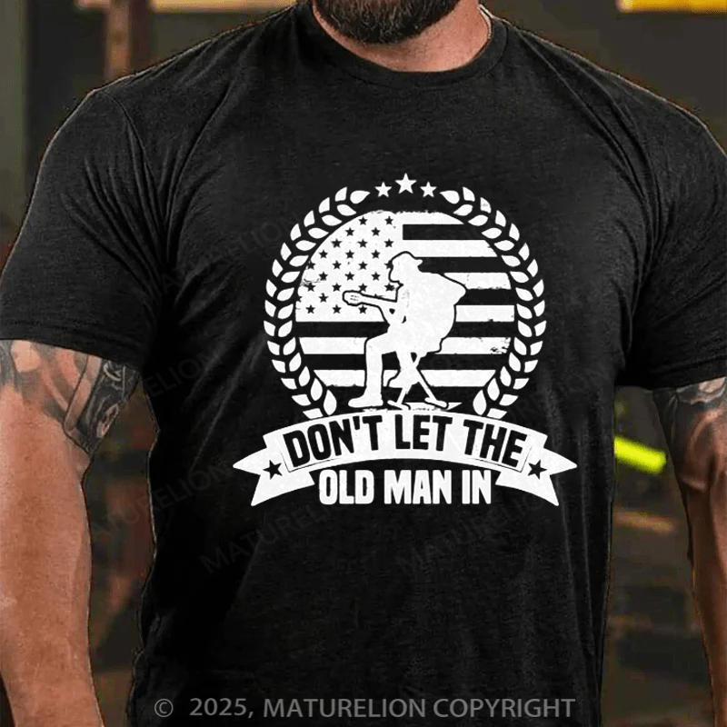 Maturelion Men's T-Shirt Don't Let The Old Man In Vintage Cotton T-Shirt
